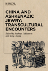 China and Ashkenazic Jewry: Transcultural Encounters Cover Image
