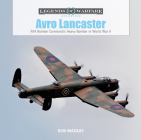 Avro Lancaster: RAF Bomber Command's Heavy Bomber in World War II (Legends of Warfare: Aviation #25) Cover Image