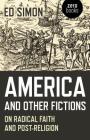 America and Other Fictions: On Radical Faith and Post-Religion Cover Image