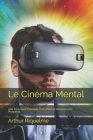 Le Cinéma Mental: Une Technique Puissante Pour Attirer la Richesse et la Prospérité. Cover Image