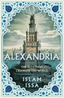 Alexandria: The City that Changed the World By Islam Issa Cover Image
