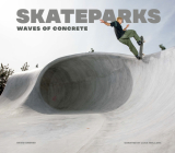 Skateparks: Architecture on the Edge of Paradise By David Andreu, Luka Melloni Cover Image