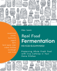 Real Food Fermentation, Revised and Expanded: Preserving Whole Fresh Food with Live Cultures in Your Home Kitchen By Alex Lewin Cover Image