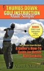 Thumbs Down: Golf Instruction Made Simple Cover Image