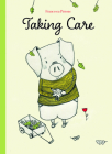 Taking Care By Francesca Pirrona, Francesca Pirrona (Illustrator) Cover Image