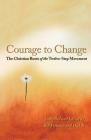 Courage To Change: The Christian Roots of the Twelve-Step Movement By Bill Pittman (Compiled by), Dick B. (Compiled by) Cover Image