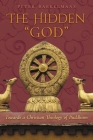 The Hidden God: Towards a Christian Theology of Buddhism By Peter Baekelmans Cover Image