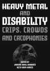 Heavy Metal and Disability: Crips, Crowds, and Cacophonies (Advances in Metal Music and Culture) Cover Image