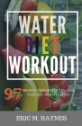 WATER - DIET - WORKOUT (Large Print Edition): 97 Proven tripartite Tips for Natural Weight Loss Cover Image