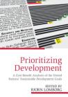 Prioritizing Development: A Cost Benefit Analysis of the United Nations' Sustainable Development Goals By Bjorn Lomborg (Editor) Cover Image