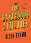 The Five Hazardous Attitudes: Ways to Win the War Within Cover Image
