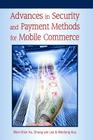 Advances in Security and Payment Methods for Mobile Commerce By Wen-Chen Hu (Editor), Chung-Wei Lee (Editor), Weidong Kou (Editor) Cover Image