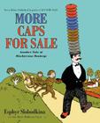 More Caps for Sale: Another Tale of Mischievous Monkeys By Esphyr Slobodkina, Esphyr Slobodkina (Illustrator), Ann Marie Mulhearn Sayer Cover Image