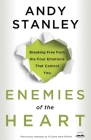 Enemies of the Heart: Breaking Free from the Four Emotions That Control You Cover Image
