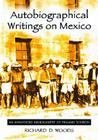 Autobiographical Writings on Mexico: An Annotated Bibliography of Primary Sources By Richard D. Woods Cover Image