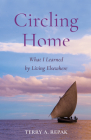 Circling Home: What I Learned by Living Elsewhere By Terry A. Repak Cover Image