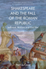 Shakespeare and the Fall of the Roman Republic: Selfhood, Stoicism and Civil War (Edinburgh Critical Studies in Shakespeare and Philosophy) By Patrick Gray Cover Image