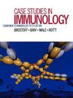 Case Studies in Immunology: Companion to Immunology, 5th Edition By Jonathan Brostoff, Alexander Gray, David Male Cover Image