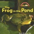 The Frog in the Pond (Nature) By Dana Meachen Rau Cover Image