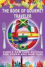 Simple Cake Recipes For Vegan And Raw Diet: The Book Of Gourmet Traveler By Michael Goodman Cover Image
