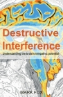 Destructive Interference: Understanding the brain's telepathic potential Cover Image