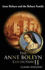 The Anne Boleyn Collection II: Anne Boleyn and the Boleyn Family By Claire Ridgway Cover Image