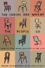 The Chairs Are Where the People Go: How to Live, Work, and Play in the City Cover Image