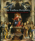 The Endless Periphery: Toward a Geopolitics of Art in Lorenzo Lotto's Italy (Louise Smith Bross Lecture Series) By Stephen J. Campbell Cover Image