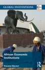 African Economic Institutions (Global Institutions) By Kwame Akonor Cover Image
