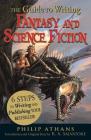The Guide to Writing Fantasy and Science Fiction: 6 Steps to Writing and Publishing Your Bestseller! By Philip Athans, R. A. Salvatore Cover Image