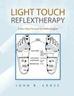 Light Touch Reflextherapy: A New Way Forward for Reflexologists Cover Image