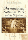 Shenandoah National Park and Its Neighbors (Postcard History) By Anne Frederick Cover Image