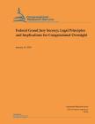 Federal Grand Jury Secrecy: Legal Principles and Implications for Congressional Oversight By Congressional Research Service Cover Image
