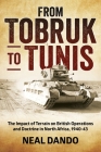 From Tobruk to Tunis: The Impact of Terrain on British Operations and Doctrine in North Africa 1940-1943 (Wolverhampton Military Studies #9) By Neal Dando Cover Image