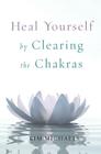 Heal Yourself by Clearing the Chakras By Kim Michaels Cover Image