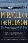 Miracle on the Hudson: The Extraordinary Real-Life Story Behind Flight 1549, by the Survivors By The Survivors of Flight 1549, William Prochnau, Laura Parker Cover Image