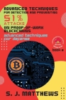 Advanced Techniques for Detecting and Preventing 51% Attacks on Proof-of-Work Blockchains: Advanced Techniques for Defense By S J Matthews Cover Image