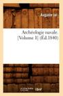 Archéologie Navale. [Volume 1] (Éd.1840) (Histoire) By Auguste Jal Cover Image