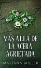 Más Allá De La Acera Agrietada By Maryann Miller, Santiago Machain (Editor) Cover Image