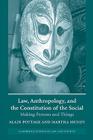 Law, Anthropology, and the Constitution of the Social: Making Persons and Things (Cambridge Studies in Law and Society) Cover Image