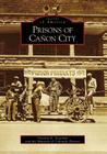 Prisons of Cañon City (Images of America) Cover Image