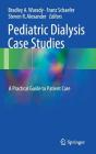 Pediatric Dialysis Case Studies: A Practical Guide to Patient Care By Bradley A. Warady (Editor), Franz Schaefer (Editor), Steven R. Alexander (Editor) Cover Image