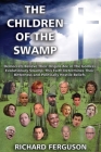 The Children of the Swamp: Democrats Believe Their Origins Are in the Godless Evolutionary Swamp. This Faith Determines Their Bitterness and Poli Cover Image