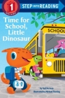 Time for School, Little Dinosaur (Step into Reading) By Gail Herman, Michael Fleming (Illustrator) Cover Image