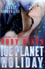 Ice Planet Holiday: An Ice Planet Barbarians Novella By Ruby Dixon Cover Image