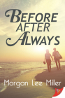 Before. After. Always. By Morgan Lee Miller Cover Image