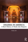 Dharma in America: A Short History of Hindu-Jain Diaspora Cover Image