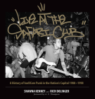 Live at the Safari Club: A History of Hardccore Punk in the Nation's Capital 1988-1998 By Shawna Kenney, Rich Dolinger, A. C. Thompson (Foreword by) Cover Image