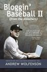 Bloggin' Baseball II (from the bleachers) By Andrew Wolfenson Cover Image