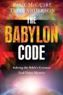 The Babylon Code: Solving the Bible's Greatest End-Times Mystery By Paul McGuire, Troy Anderson Cover Image